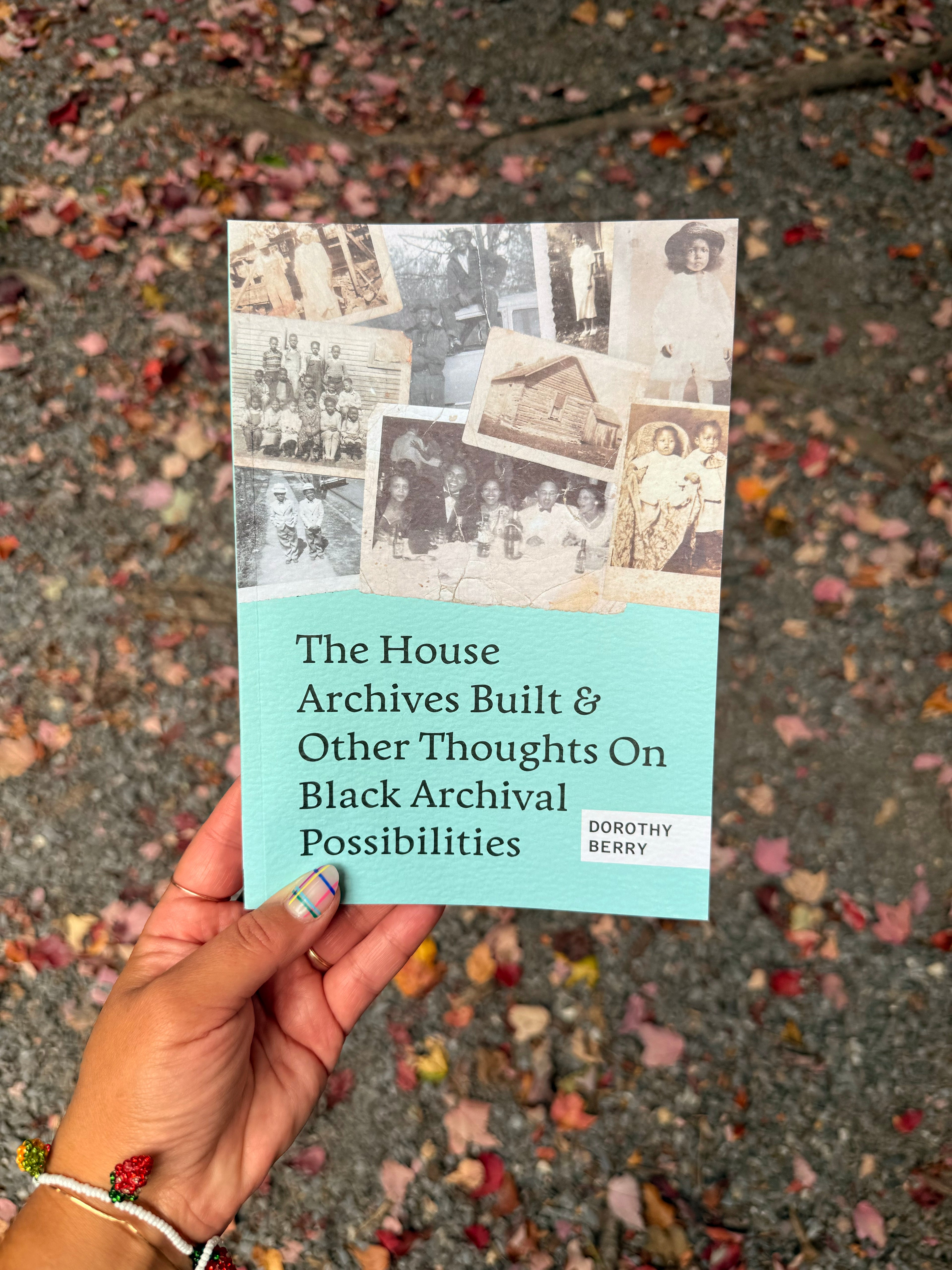 PRE-ORDER The House Archives Built and Other Thoughts on Black Archival Possibilities by Dorothy Berry (2nd Printing)